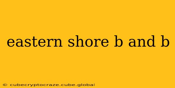 eastern shore b and b