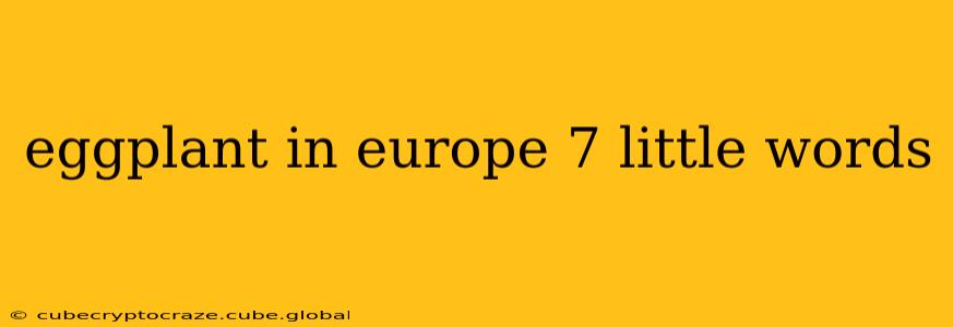 eggplant in europe 7 little words