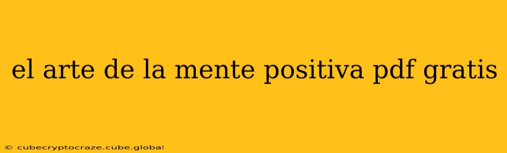 el arte de la mente positiva pdf gratis