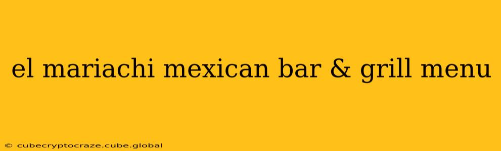 el mariachi mexican bar & grill menu
