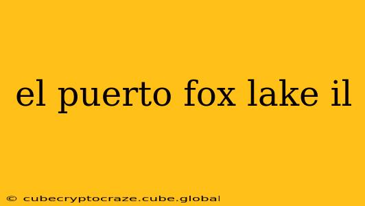 el puerto fox lake il