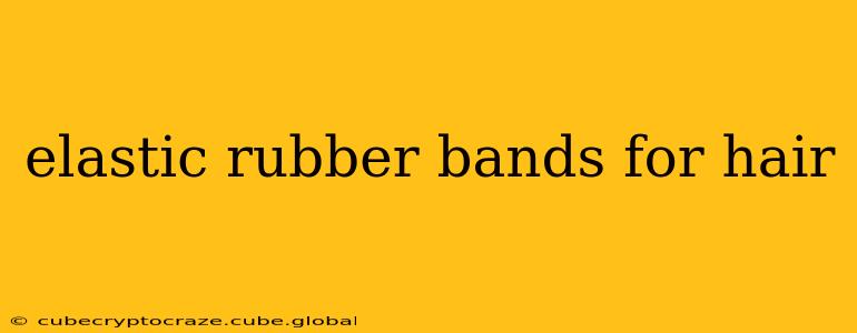 elastic rubber bands for hair