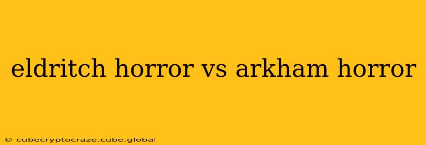 eldritch horror vs arkham horror