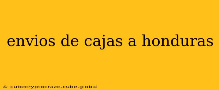 envios de cajas a honduras