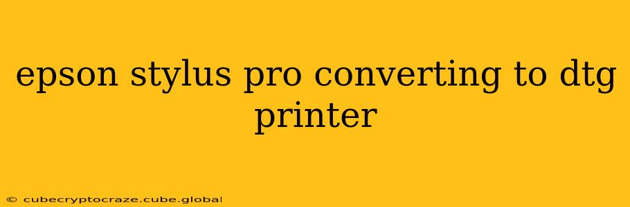 epson stylus pro converting to dtg printer