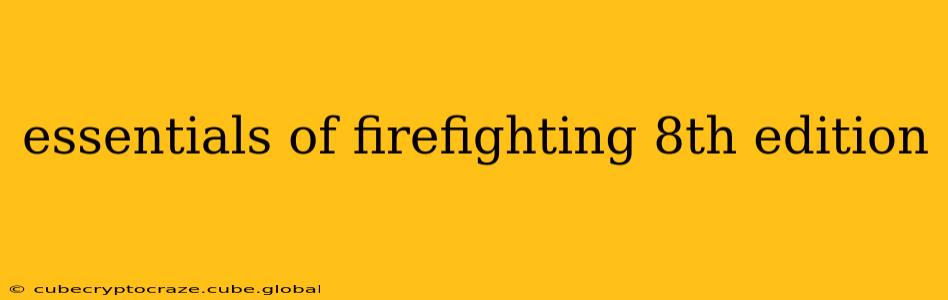 essentials of firefighting 8th edition