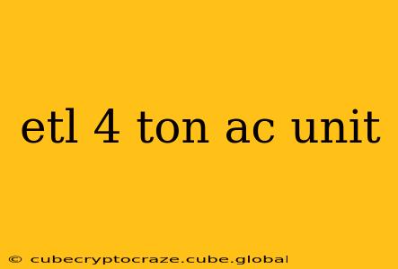 etl 4 ton ac unit