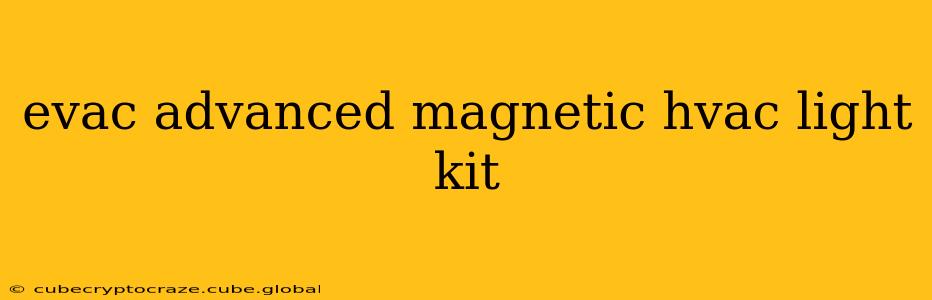 evac advanced magnetic hvac light kit