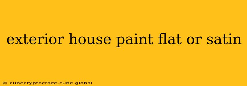 exterior house paint flat or satin