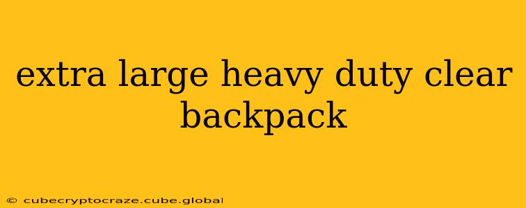 extra large heavy duty clear backpack