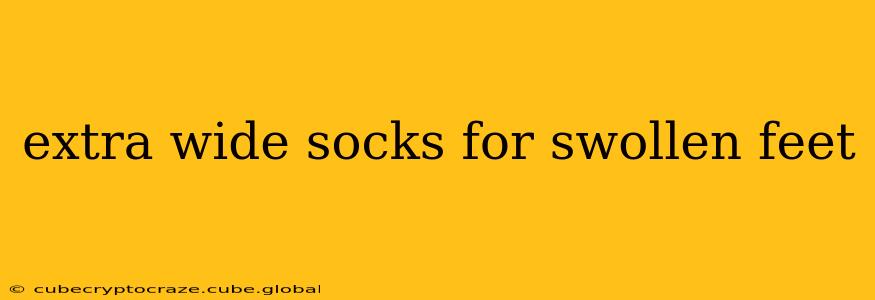 extra wide socks for swollen feet