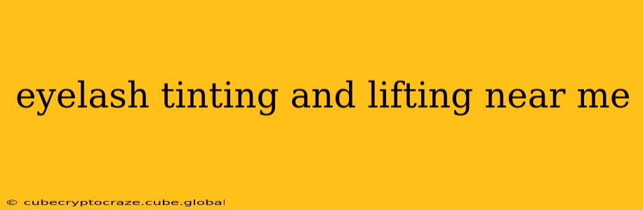 eyelash tinting and lifting near me
