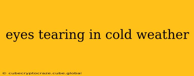 eyes tearing in cold weather