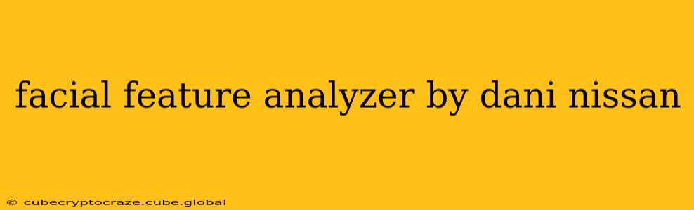 facial feature analyzer by dani nissan