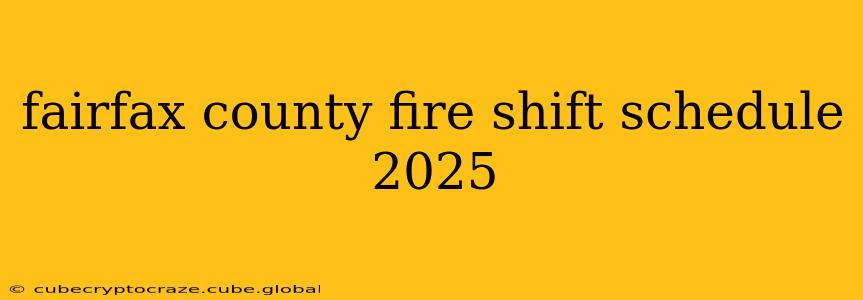 fairfax county fire shift schedule 2025