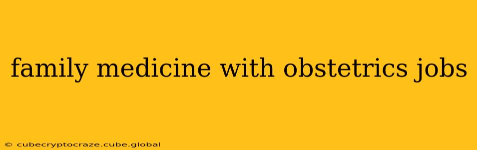 family medicine with obstetrics jobs