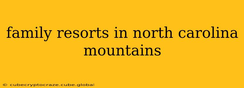 family resorts in north carolina mountains