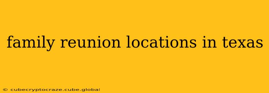 family reunion locations in texas
