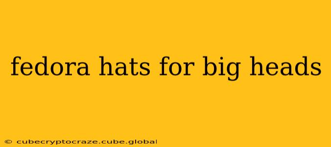 fedora hats for big heads