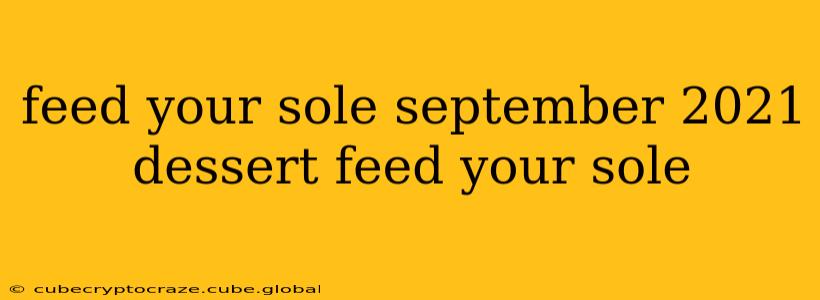 feed your sole september 2021 dessert feed your sole