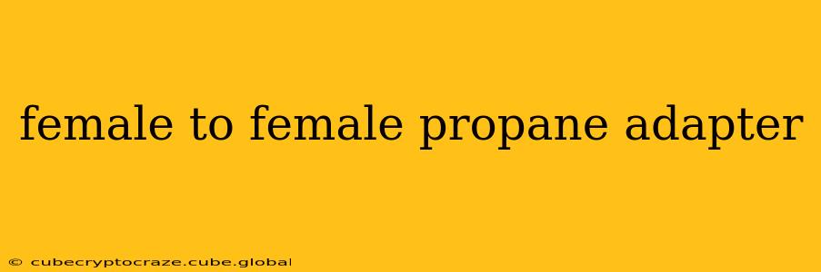 female to female propane adapter