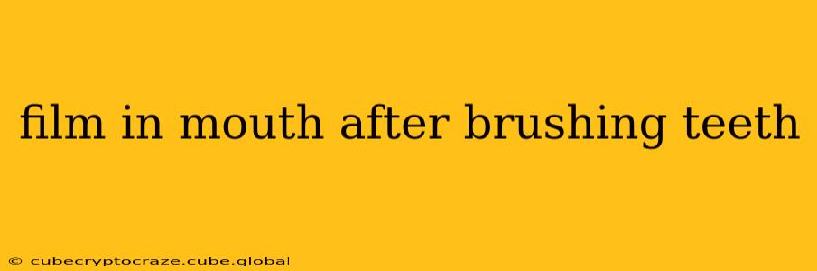 film in mouth after brushing teeth