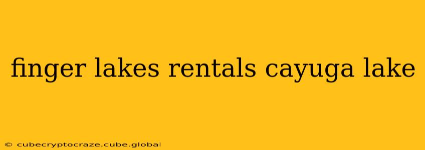 finger lakes rentals cayuga lake