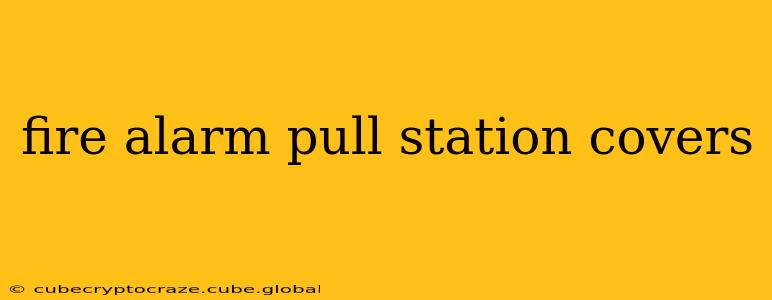 fire alarm pull station covers
