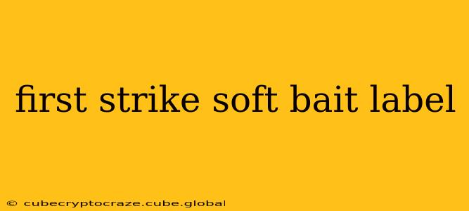 first strike soft bait label