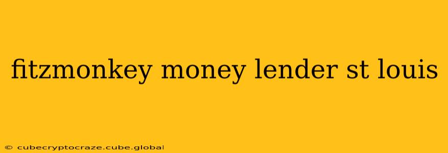 fitzmonkey money lender st louis