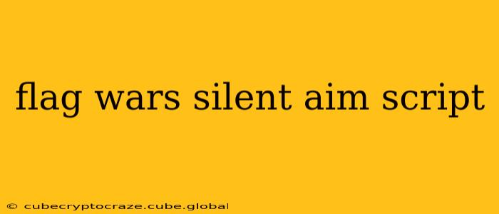 flag wars silent aim script