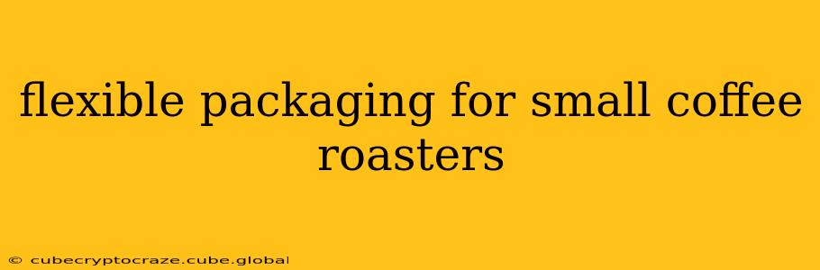 flexible packaging for small coffee roasters