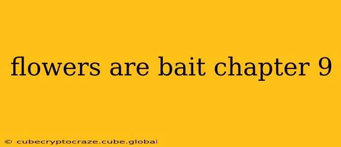 flowers are bait chapter 9