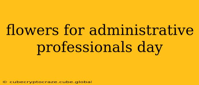 flowers for administrative professionals day