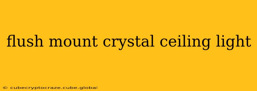 flush mount crystal ceiling light