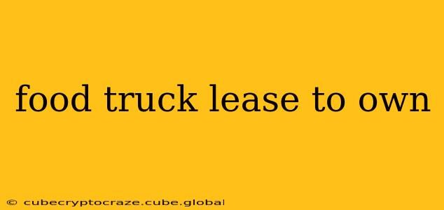 food truck lease to own