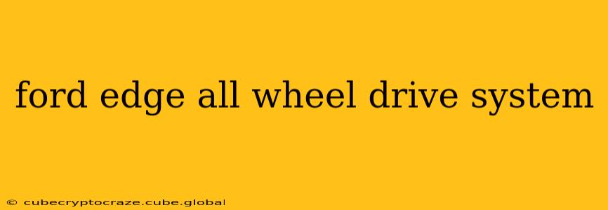 ford edge all wheel drive system