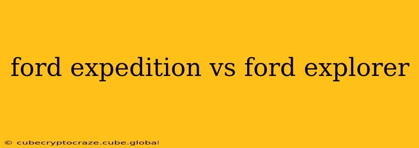 ford expedition vs ford explorer