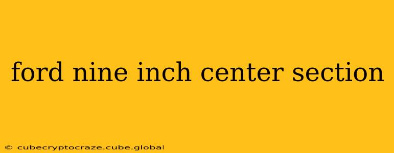 ford nine inch center section