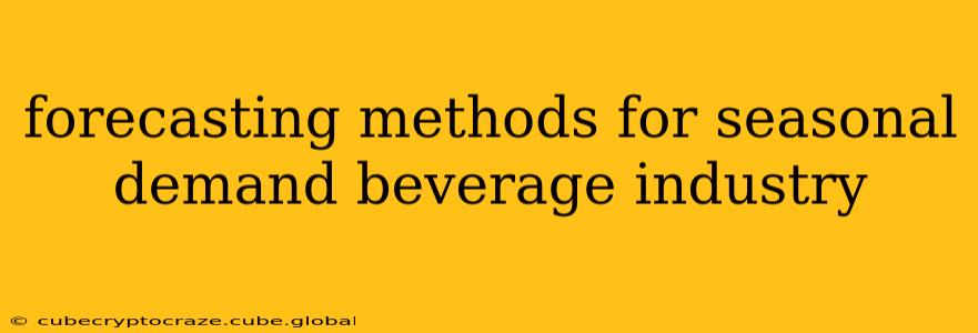 forecasting methods for seasonal demand beverage industry