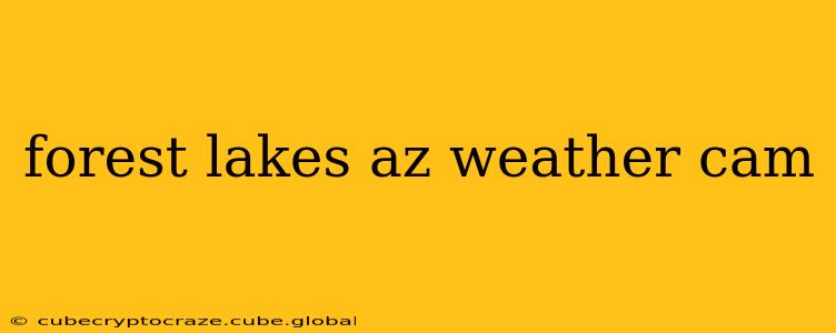 forest lakes az weather cam