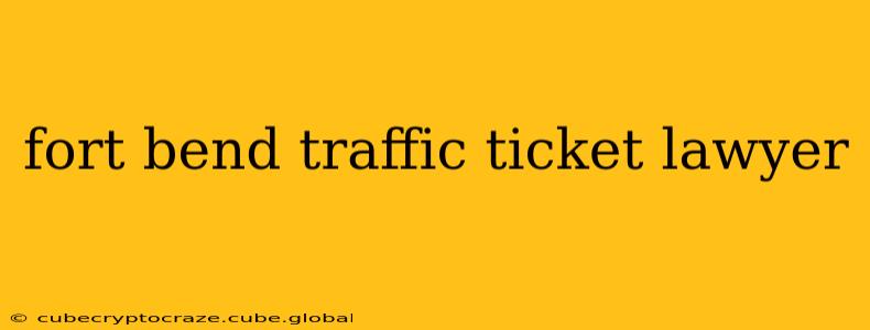 fort bend traffic ticket lawyer