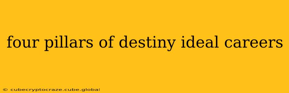 four pillars of destiny ideal careers