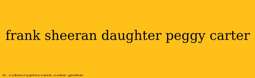 frank sheeran daughter peggy carter