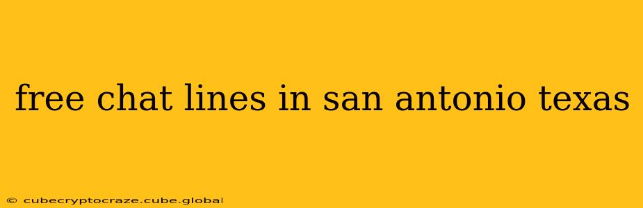 free chat lines in san antonio texas