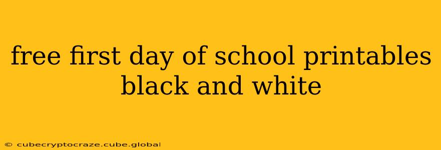 free first day of school printables black and white