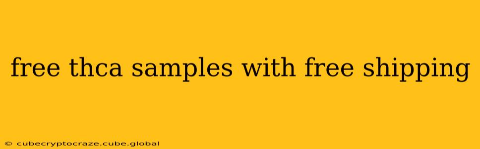 free thca samples with free shipping