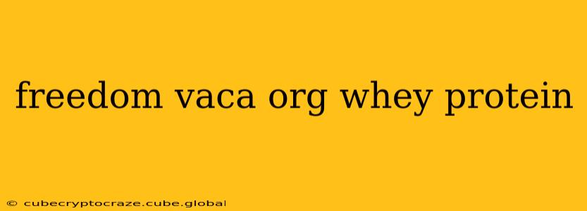 freedom vaca org whey protein