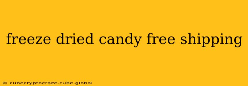 freeze dried candy free shipping