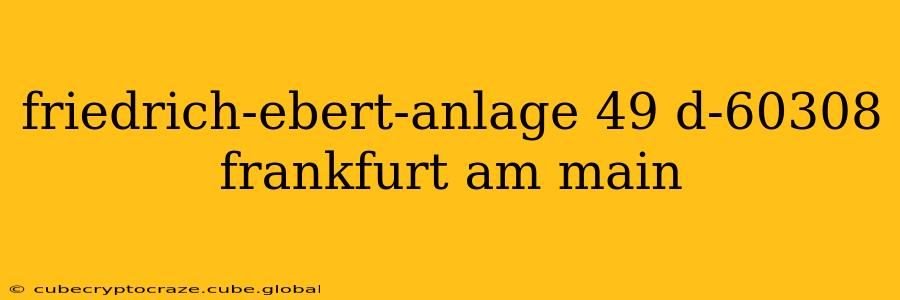 friedrich-ebert-anlage 49 d-60308 frankfurt am main